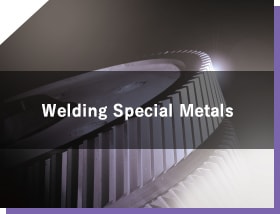 Welding Special Materials? Welding Dissimilar Metals?